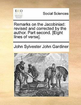 Paperback Remarks on the Jacobiniad: Revised and Corrected by the Author. Part Second. [eight Lines of Verse]. Book