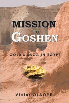 Paperback Mission to Goshen: Gold's Saga in Egypt Book