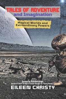 Tales of Adventure and Imagination: Magical Worlds and Extraordinary Powers