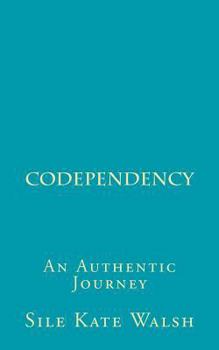 Paperback Co-Dependency: An Authentic Journey Book