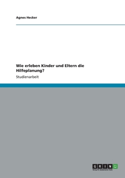 Paperback Wie erleben Kinder und Eltern die Hilfeplanung? [German] Book