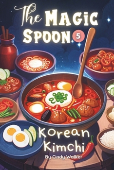 Paperback The Magic spoon Episode 5: Korean Kimchi: Special Asian Food for Kids, Princess Bedtime Stories Book
