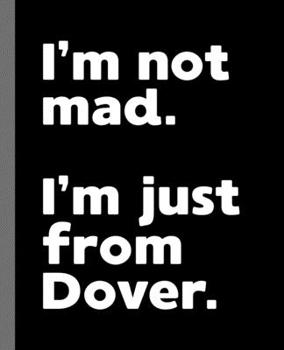 Paperback I'm not mad. I'm just from Dover.: A Fun Composition Book for a Native Dover, DE Resident and Sports Fan Book