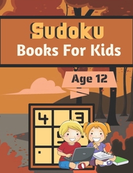 Paperback Sudoku Books For Kids Age 12: A Book Type for kids Beautiful and a cute sudoku brain games kids activity Book