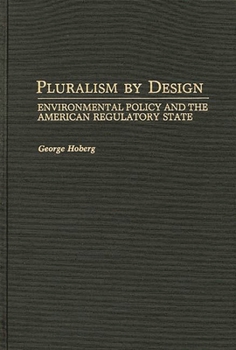 Hardcover Pluralism by Design: Environmental Policy and the American Regulatory State Book