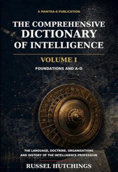 Paperback THE COMPREHENSIVE DICTIONARY OF INTELLIGENCE - VOLUME I: FOUNDATIONS AND A-O Book