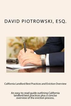 Paperback California Landlord Best Practices and Eviction Overview: An Easy-to-Read Guide Outlining Best Practices for California Landlords Plus a Summary of th Book