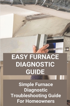 Paperback Easy Furnace Diagnostic Guide: Simple Furnace Diagnostic Troubleshooting Guide For Homeowners: Permanent Split Capacitor Wiring Diagram Book