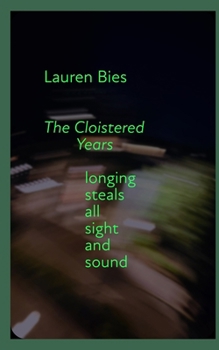 Paperback The Cloistered Years: longing steals all sight and sound Book