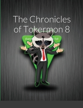 The Chronicles of Tokermon 8: Everybody's Got a Story to Tell