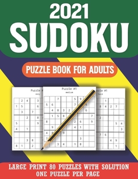 2021 Sudoku Puzzle Book for Adults: Sudoku Puzzle Book For Seniors Adults And All Other Puzzle Fans-Easy-Medium-Hard Sudoku Puzzles