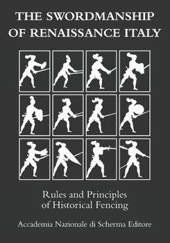 Paperback The swordmanship of Renaissance Italy: Rules and principles of historical fencing Book