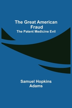 Paperback The Great American Fraud; The Patent Medicine Evil Book