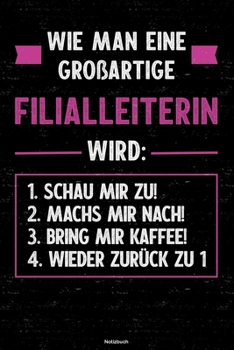 Wie man eine gro�artige Filialleiterin wird: Notizbuch: Filialleiterin Journal DIN A5 liniert 120 Seiten Geschenk
