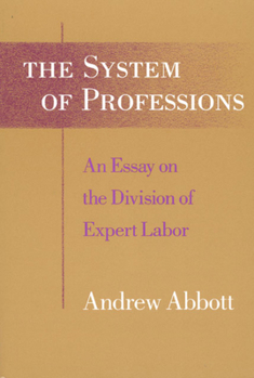 Paperback The System of Professions: An Essay on the Division of Expert Labor Book