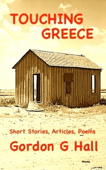 Paperback Touching Greece: Short Stories, Articles, and Poems Book
