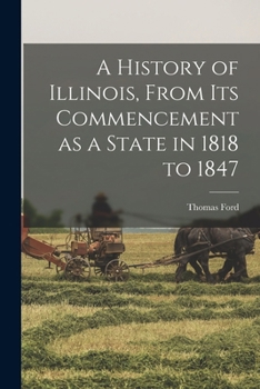 Paperback A History of Illinois, From its Commencement as a State in 1818 to 1847 Book