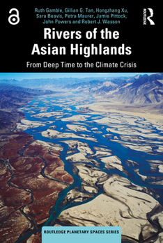 Paperback Rivers of the Asian Highlands: From Deep Time to the Climate Crisis Book