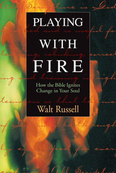 Paperback Playing with Fire: How the Bible Ignites Change in Your Soul Book