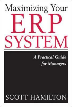 Hardcover Maximizing Your Erp System: A Practical Guide for Managers Book