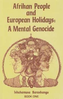 Paperback Afrikan People and European Holidays, Vol.1: A Mental Genocide Book