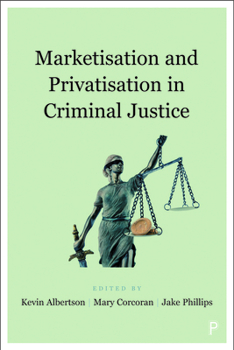 Paperback Marketisation and Privatisation in Criminal Justice Book
