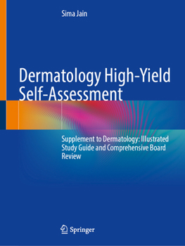 Paperback Dermatology High-Yield Self-Assessment: Supplement to Dermatology: Illustrated Study Guide and Comprehensive Board Review Book