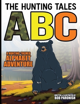 Paperback The Hunting Tales ABC: A Hunting-Themed Alphabet Adventure Book