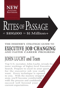 Paperback Rites of Passage at $100,000 to $1 Million+: Your Insider's Strategic Guide to Executive Job-Changing and Faster Career Progress Book