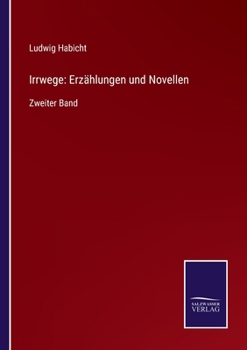 Irrwege: Erz�hlungen und Novellen: Zweiter Band