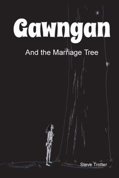 Gawngan and the Marriage Tree - Book #1.5 of the Australia's Black History