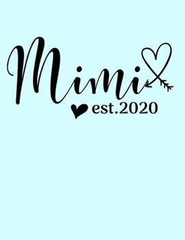 Paperback Mimi est.2020: 8.5x11 Notebook 100 Blank Lined College Rule Pages New Grandma Gift For Grandmas Called Mimi Book