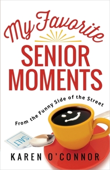 Paperback My Favorite Senior Moments: From the Funny Side of the Street Book