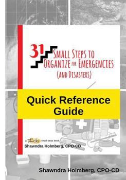 Paperback Quick Reference Guide to 31 Small Steps to Organize for Emergencies (and Disasters) Book
