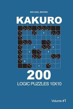Paperback Kakuro - 200 Logic Puzzles 10x10 (Volume 1) Book