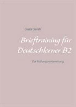 Paperback Brieftraining für Deutschlerner B2: Zur Prüfungsvorbereitung [German] Book