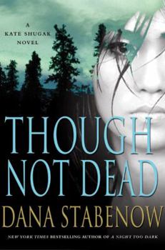 Though Not Dead - Book #18 of the Kate Shugak