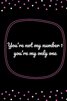 Paperback You're not my number 1 you're my only one: Valentine's Day gift, ? journal notebook for women, Notebook Lined Journal - 6"x9"- 120 pages cute Cover - Book