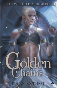Paperback Golden Chains: Le pavillon des chimères, T1 [French] Book
