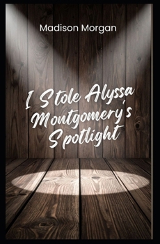 Paperback I Stole Alyssa Montgomery's Spotlight Book