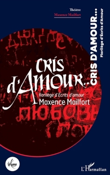 Paperback Cris d'Amour...: Florilège d'Écrits d'amour [French] Book