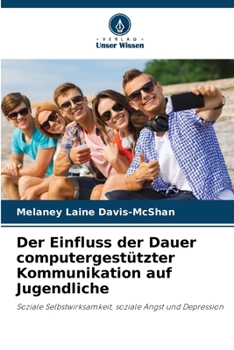 Paperback Der Einfluss der Dauer computergestützter Kommunikation auf Jugendliche [German] Book