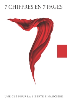 Paperback 7 Chiffres En 7 Pages: Une CLÉ Pour La Liberté Financière [French] Book