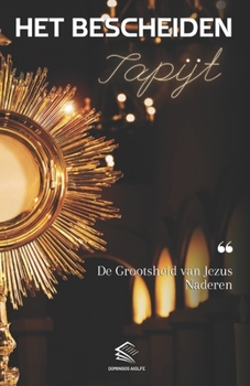 Paperback Het bescheiden Tapijt: De Brootsheid van Jezus Naderen [Dutch] Book
