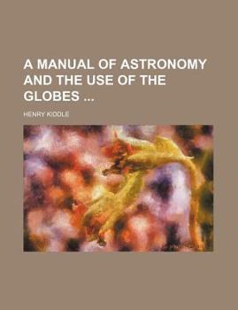 Paperback A Manual of Astronomy and the Use of the Globes Book