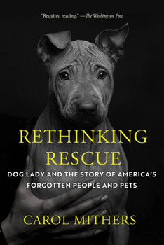 Paperback Rethinking Rescue: Dog Lady and the Story of America's Forgotten People and Pets Book