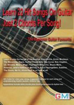 Paperback Learn 22 Hit Songs On Guitar Just 2 Chords Per Song!: The Beginners Guitar Favourite Book