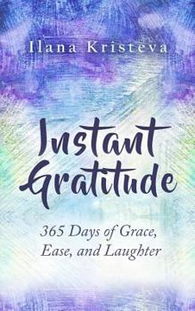 Paperback Instant Gratitude: 365 Days of Grace, Ease, and Laughter Book