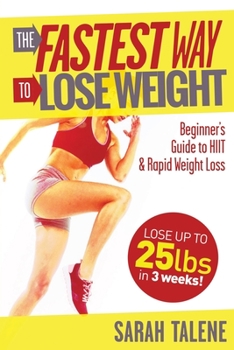 Paperback The Fastest Way to Lose Weight: Beginner's Guide to HIIT & Rapid Weight Loss Book