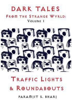 Hardcover Dark Tales From the Strange Wyrld: Volume 1: Traffic Lights & Roundabouts Book